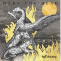 Wake The Dead - Still Burning LP 